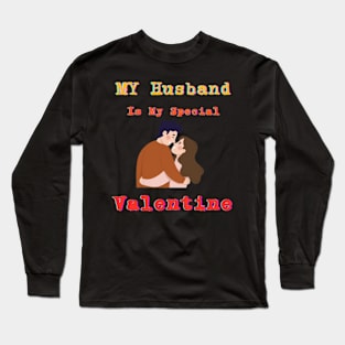 My husband is my special Valentine Long Sleeve T-Shirt